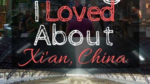 Seven Things I Loved About Xi'an