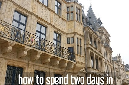 How to Spend 2 Days in Charming Luxembourg