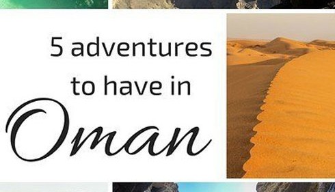 5 experiences to have in the Sultanate of Oman
