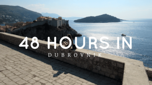 48 Hours In Dubrovnik 