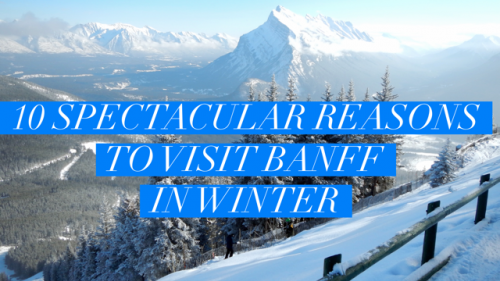 10 Spectacular Reasons to Visit Banff in Winter 