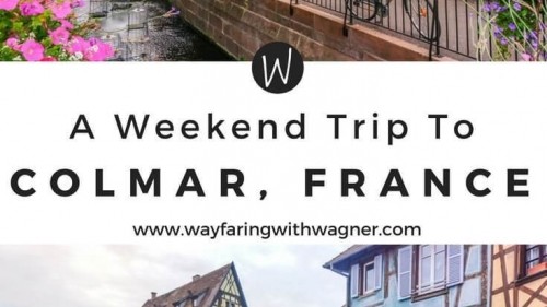 A Weekend Trip to Colmar // France