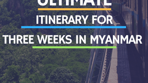 The Ultimate Itinerary for Three Weeks In Myanmar 