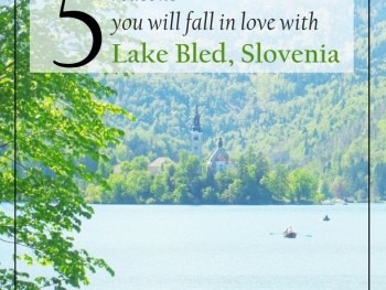5 reasons you will fall in love with Lake Bled, Slovenia 